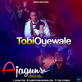 Tobi Oyewale – Ajagun (WORRIOR)