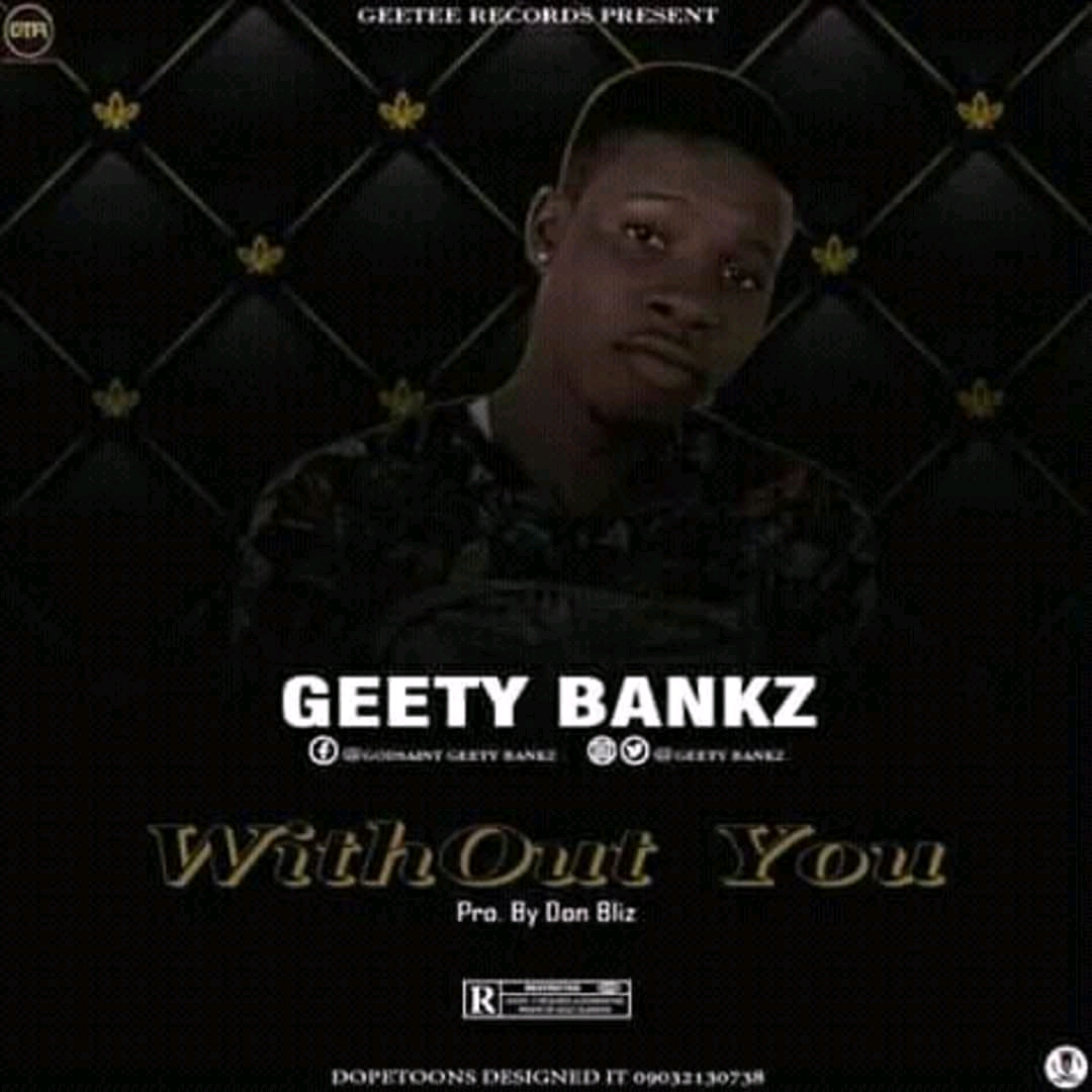 Geety Bankz – Without You [Prod. by Don Bliz]