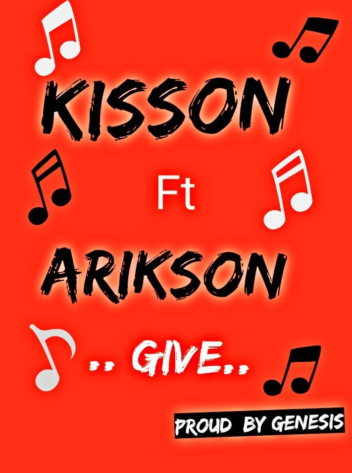 Kisson Ft. ArikSon – Give