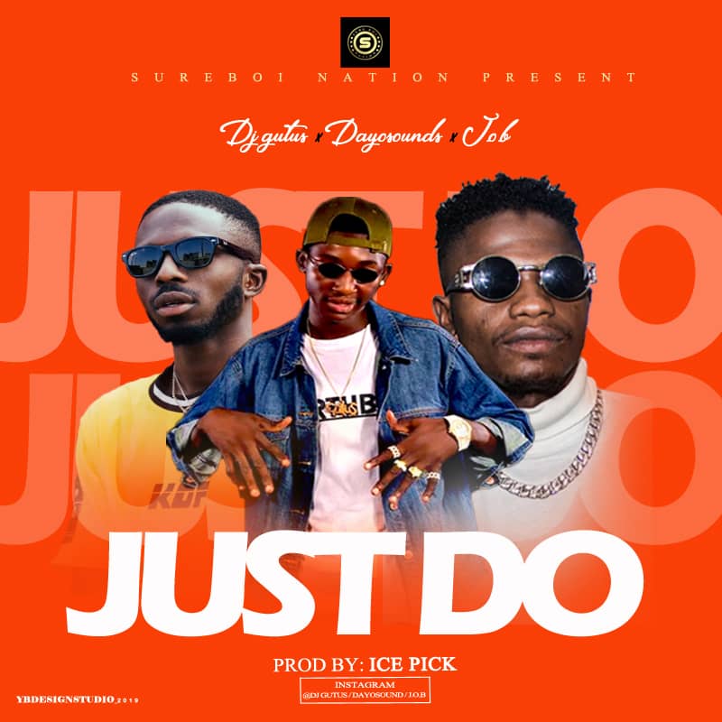 Dj Gutus X Dayosounds X Job – Just Do  [Prod. by Ice Pick]