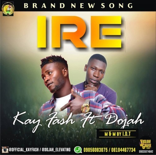 KAY FASH ft DOJAH – IRE
