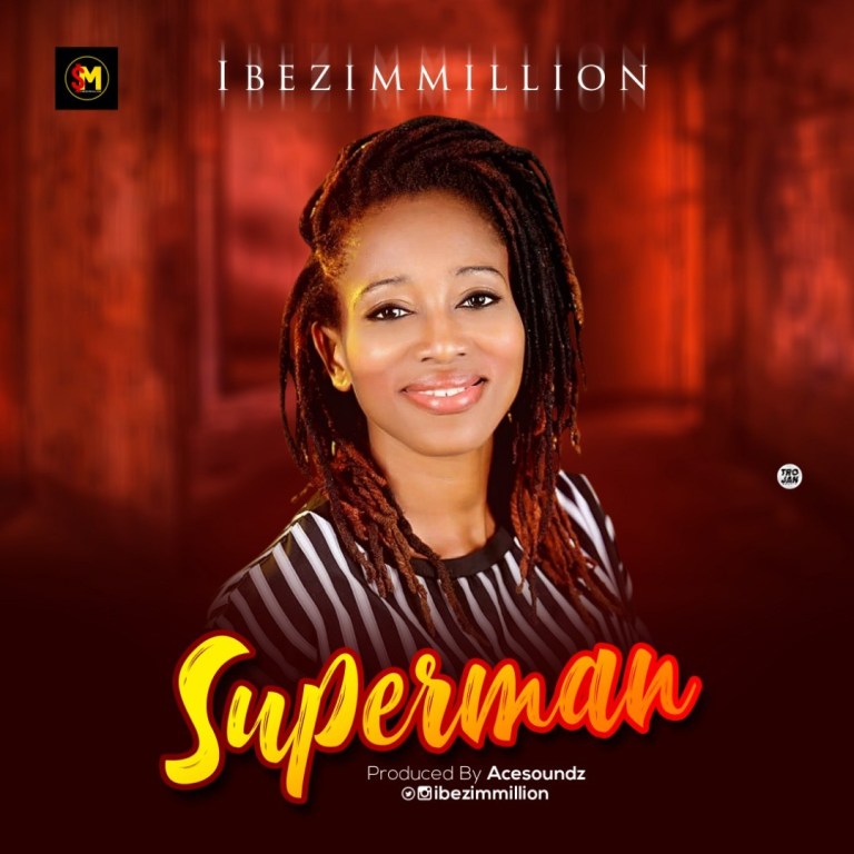 Ibezim Million – Super Man @ibezimmillion