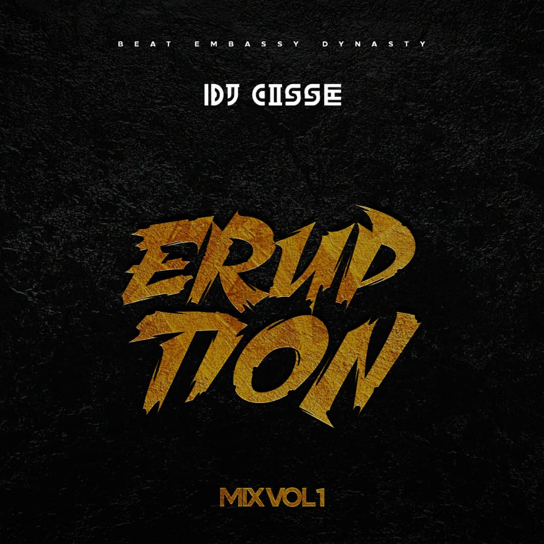 Dj Cisse – The ERUPTION Mix Tape Vol. 1