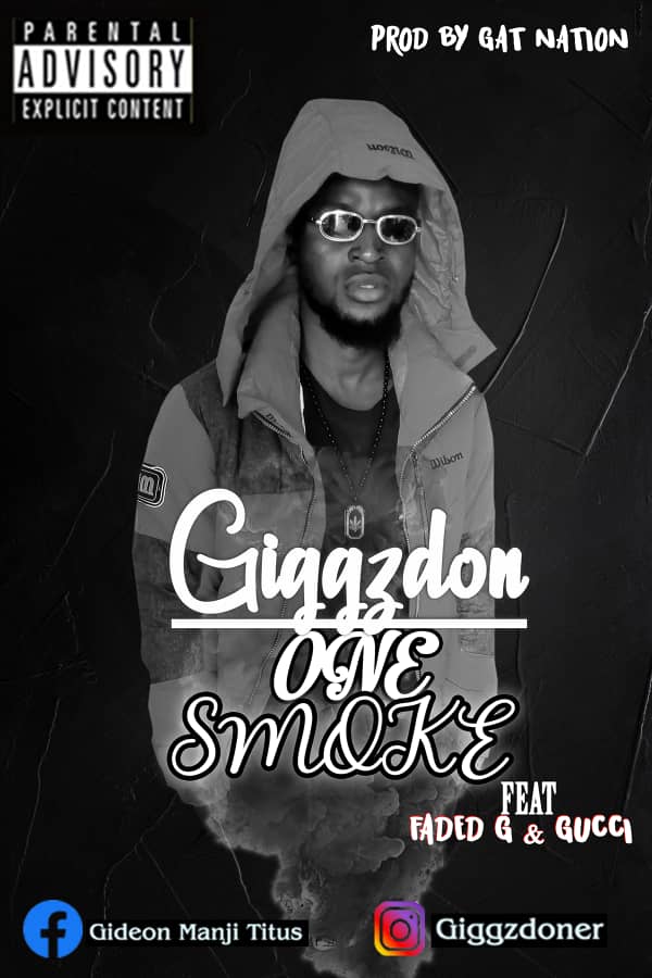 GiggzDon – One Smoke ft Faded G & Gucci
