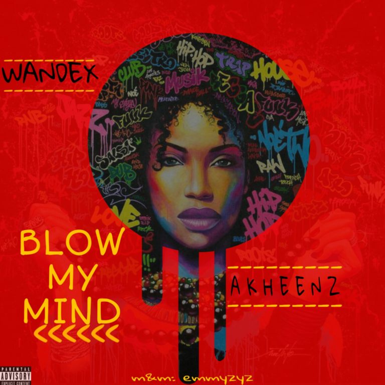 Wandex ft Akheenz | Blow My Mind (cover)