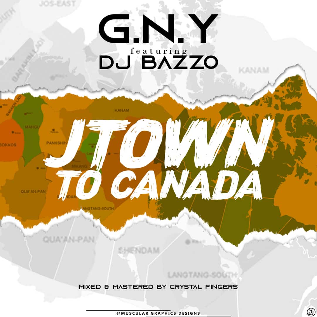 G.N.Y FT DJ BAZZO – JTOWN TO CANADA [M & M By Crystal Fingers]