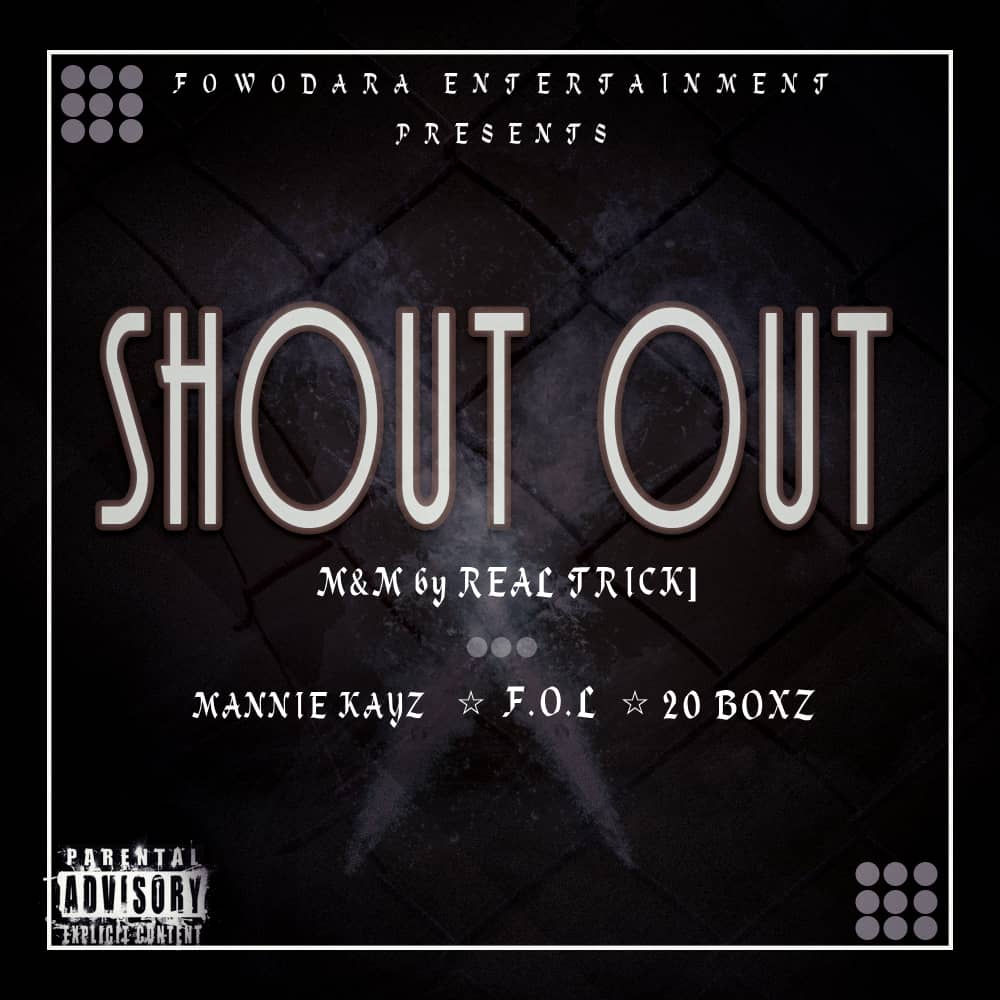Mannie Kayz X F.O.L X 20 Boxz – Shout Out