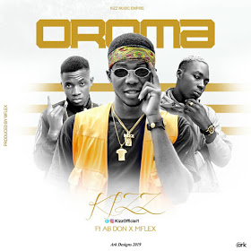 MUSIQ: Kizz Ft AB Don x MFlex-Oroma [Prod by MFlex]