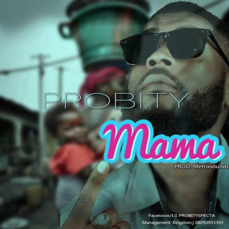 MUSIQ: Probity – Mama [Prod. By Metrixsound]