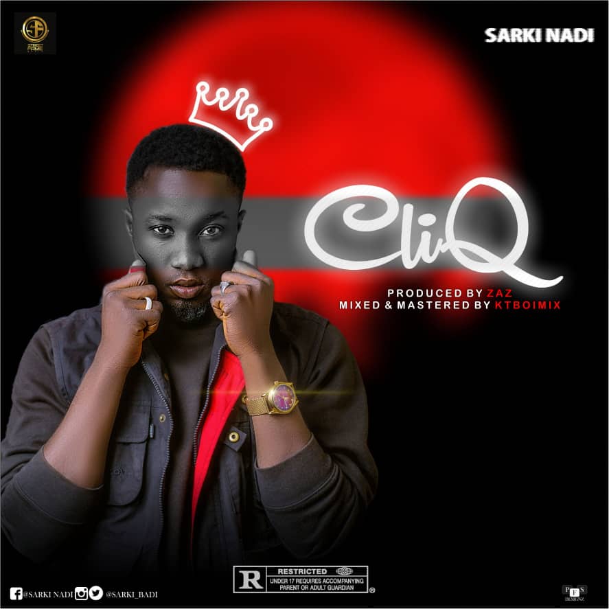 MUSIQ: Sarki Nadi – Cliq [Prod. by  Zaz M&M by KtBoiMix]