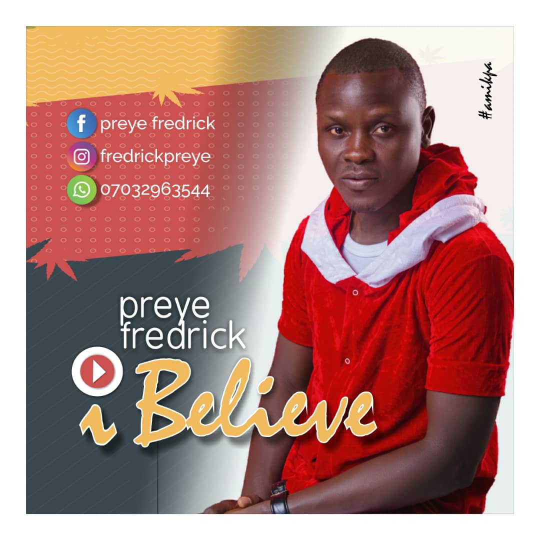 MUSIQ: Preye Fredrick – I Believe