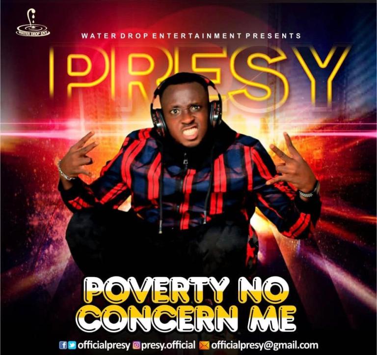 MUSIQ: Presy – Poverty No Concern Me