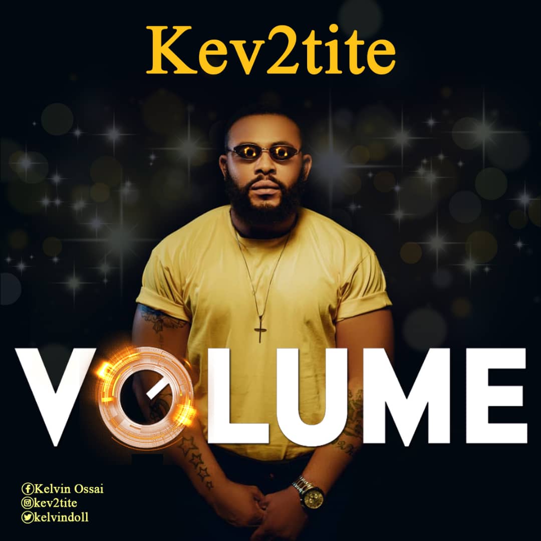 MUSIQ: Kev2tite – Volume [Prod. by Doktafraze]