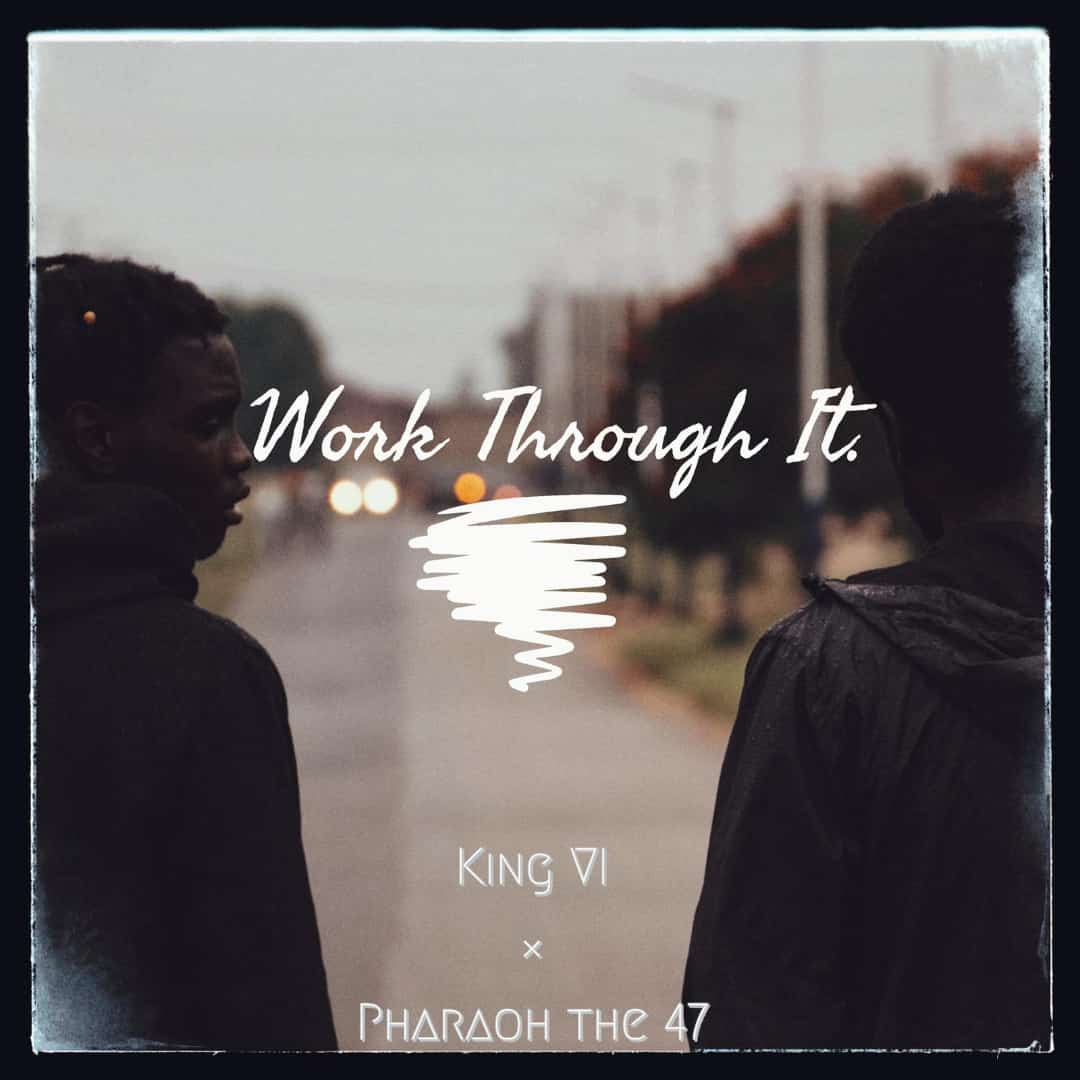 MUSIQ: King VI x Pharaoh – Work Through It