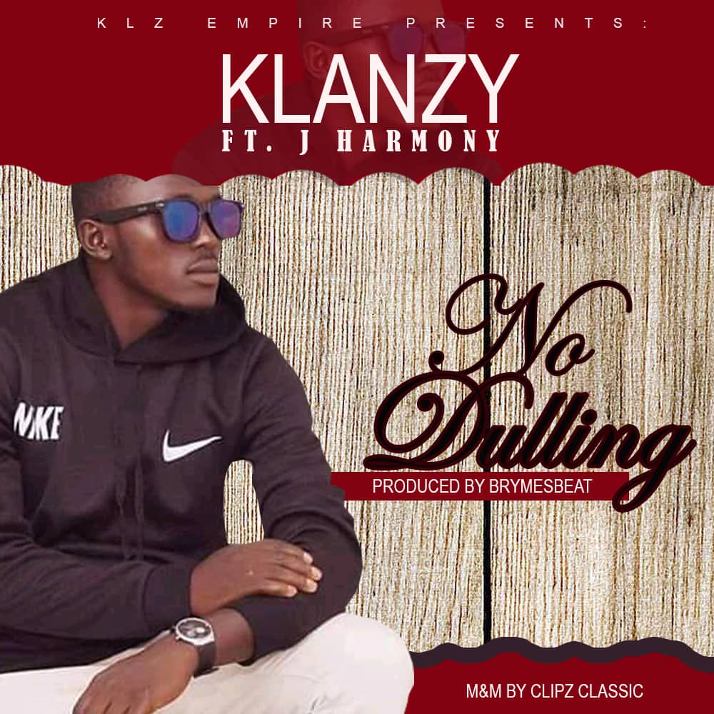 MUSIQ: Klanzy Ft J Harmony – No Dulling