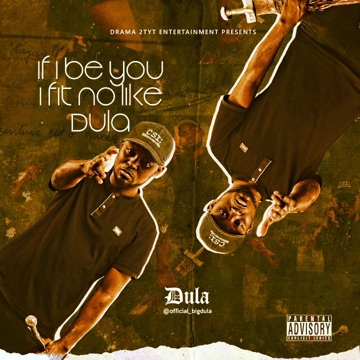 Dula – “If I Be You I Fit No Like Dula” [Coming Soon!]