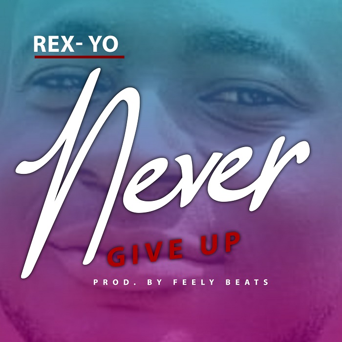 Rex-Yo – Never Give Up
