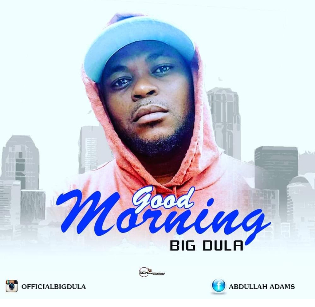Big Dula – Good Morning