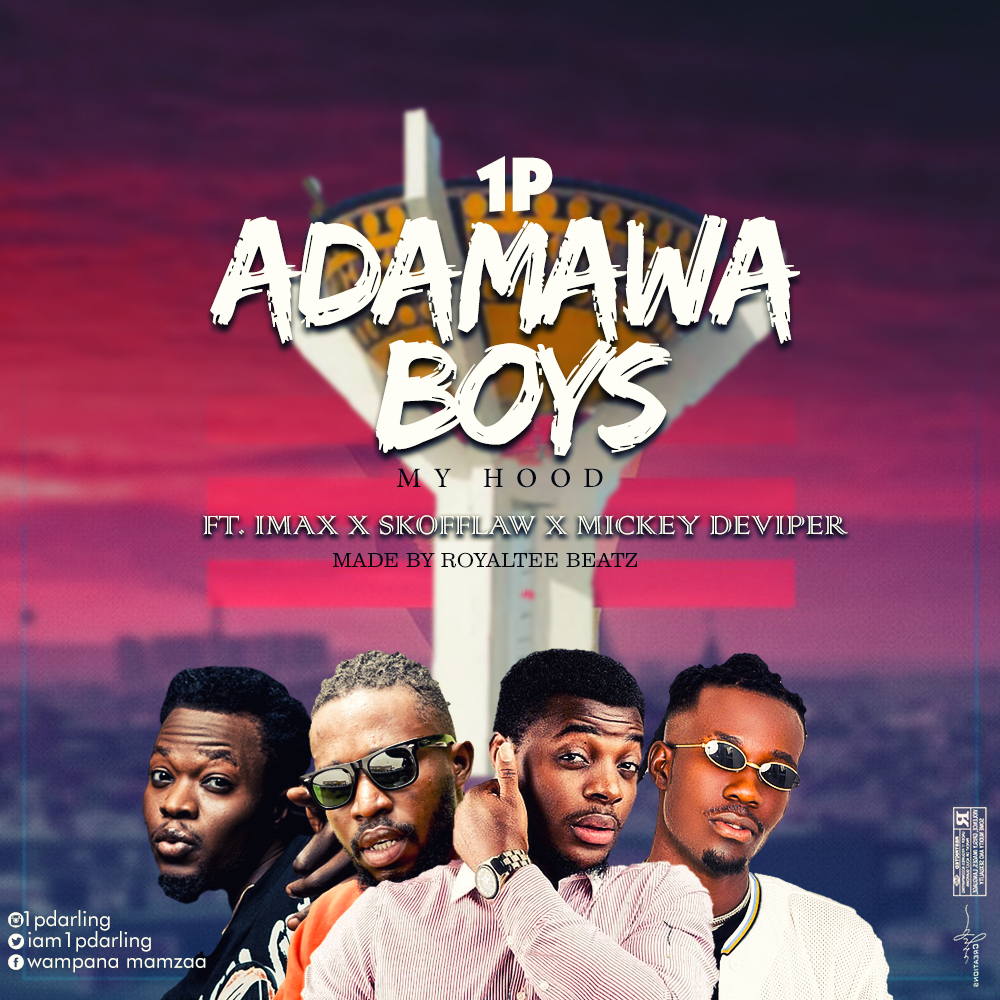 1P ft Imax x Skofflaw x Mickey Deviper – Adamawa Boys (My Hood)