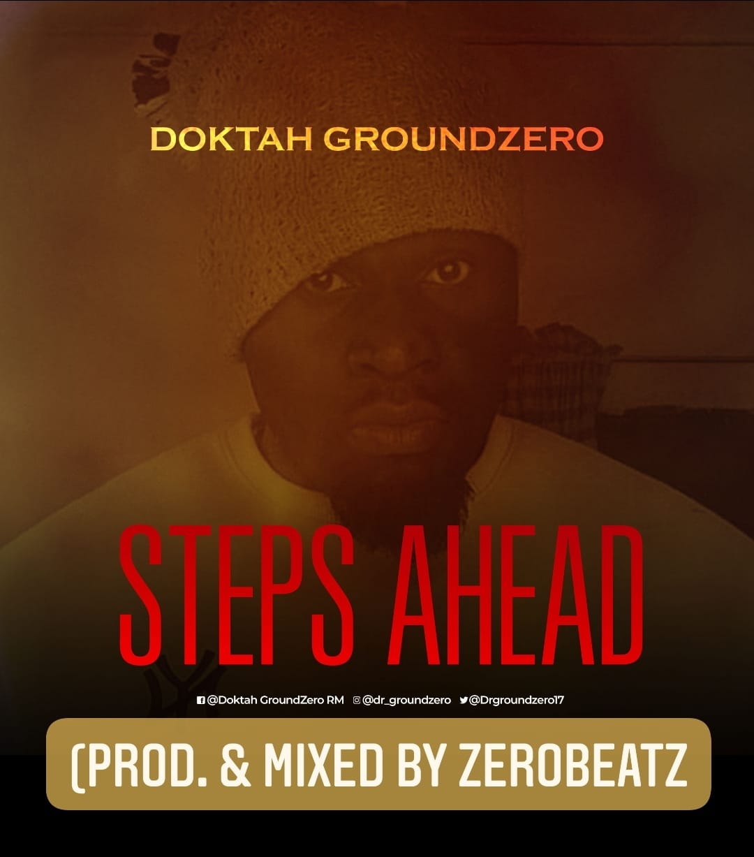 Doktah GroundZero – Steps Ahead (Prod. By Zerobeatz)
