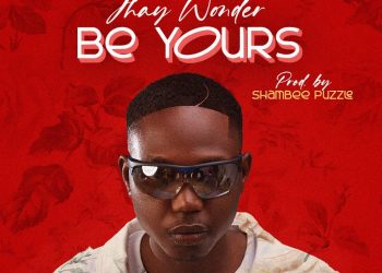 Jhay Wonder – Be Yours (Prod by Shambee Puzzle)