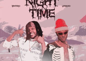 Music: Bastero – Night Time Ft. Larruso