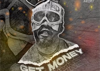 MUSIC: Mojo – Get Money