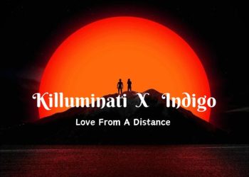 Killuminati X Indigo- Love From A Distance