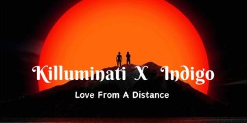 Killuminati X Indigo- Love From A Distance