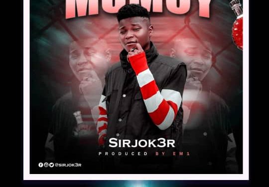 Sirjok3r Just Released a Banger tagged “Mumcy”